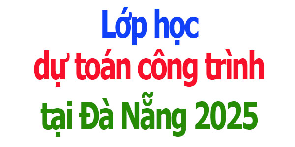 Lớp học dự toán công trình tại Đà Nẵng
