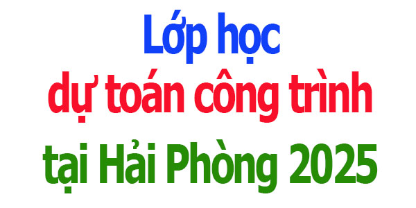 Lớp học dự toán công trình tại Hải Phòng