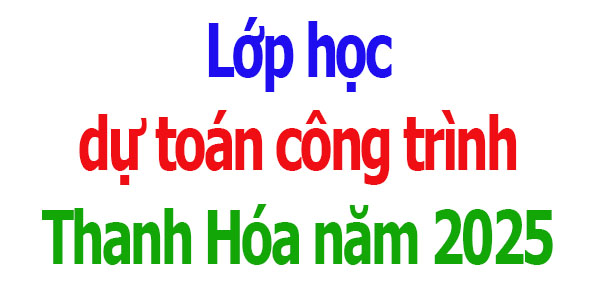 Lớp học dự toán công trình tại Thanh Hóa