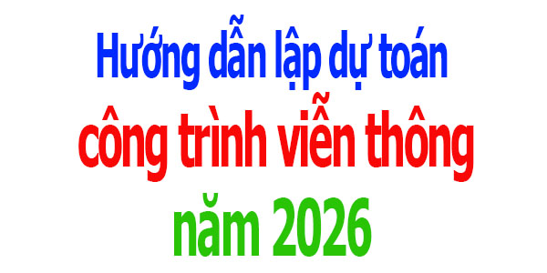 Hướng dẫn lập dự toán công trình viễn thông năm 2026