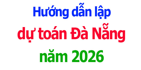 Hướng dẫn lập dự toán Đà Nẵng năm 2026