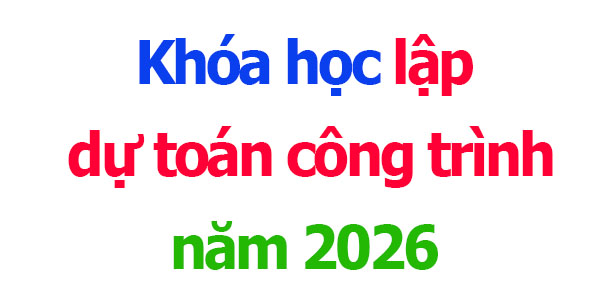 Khóa học lập dự toán công trình năm 2026