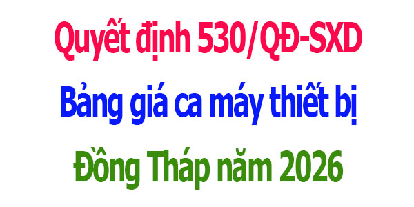 Quyết định 530/QĐ-SXD Đơn giá nhân công Đồng Tháp năm 2026
