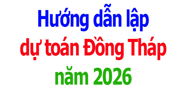 Hướng dẫn lập dự toán tỉnh Đồng Tháp năm 2026