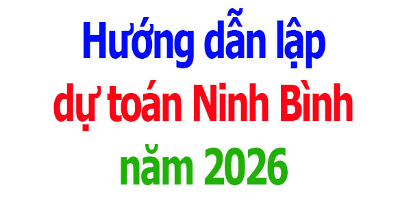 Hướng dẫn lập dự toán tỉnh Ninh Bình năm 2026