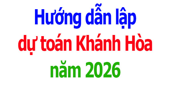 Hướng dẫn lập dự toán tỉnh Khánh Hòa năm 2026