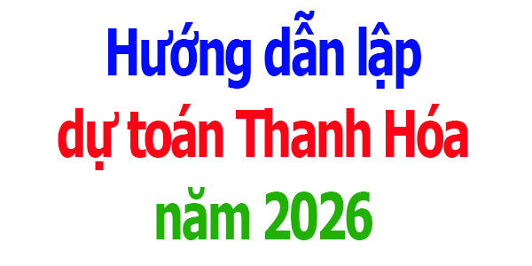 Hướng dẫn lập dự toán tỉnh Thanh Hóa năm 2026