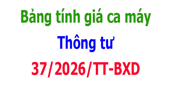 bảng tính giá ca máy thiết bị thông tư 37/2026/tt-bxd
